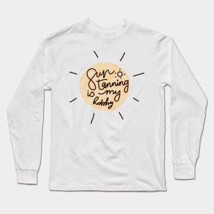 Sun Tanning is my Hobby Long Sleeve T-Shirt